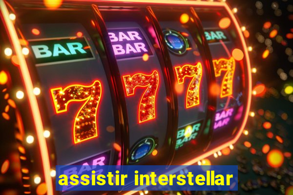 assistir interstellar